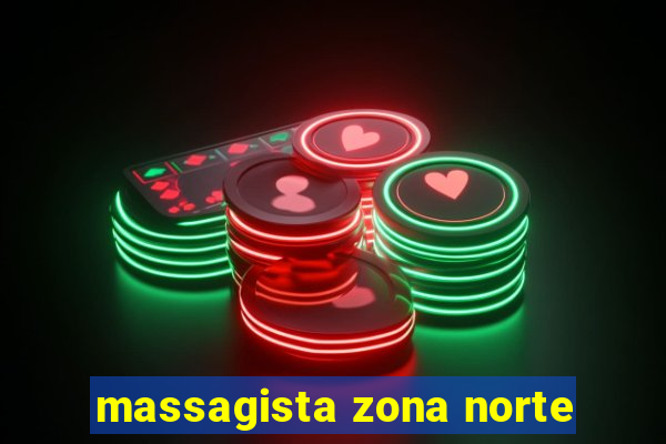 massagista zona norte